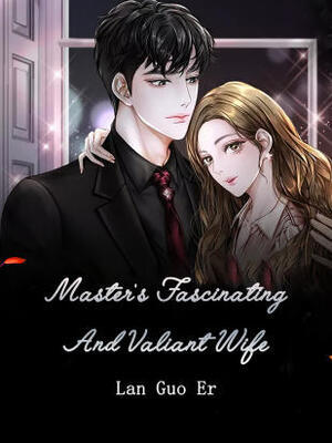 Master's Fascinating And Valiant Wife